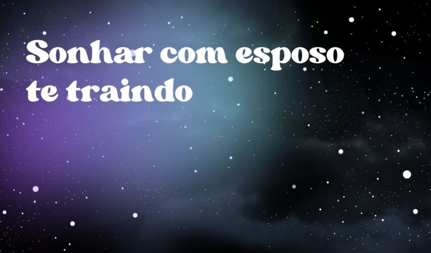 Sonhar com esposo te traindo