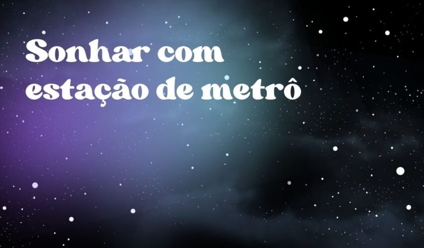 Sonhar com estação de metrô
