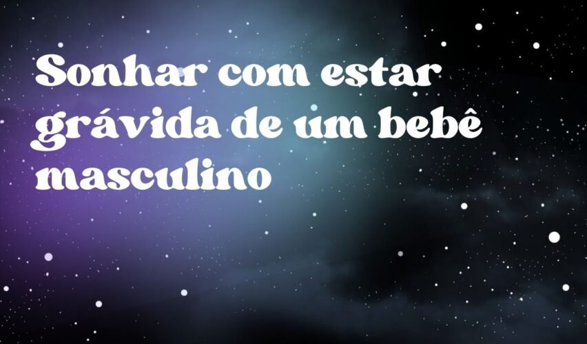 Sonhar com estar grávida de um bebê masculino