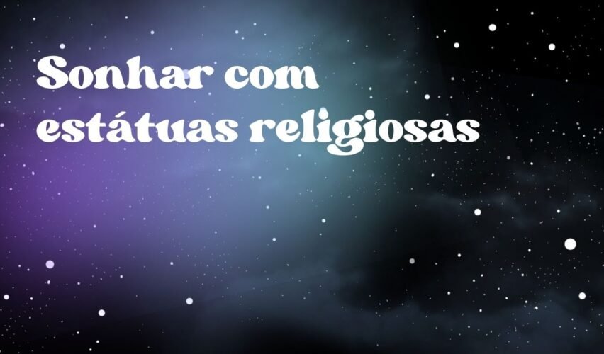 Sonhar com estátuas religiosas