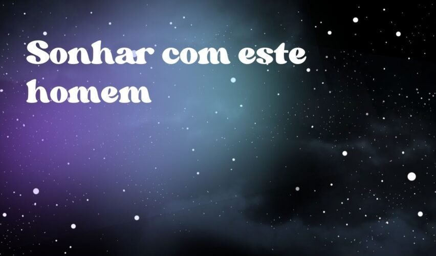 Sonhar com este homem