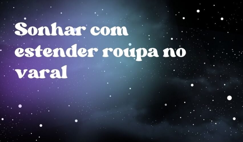 Sonhar com estender roupa no varal