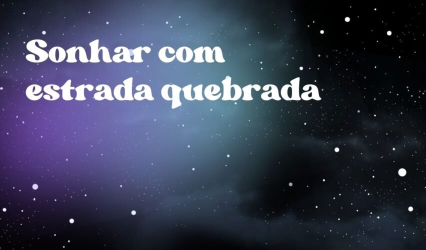 Sonhar com estrada quebrada