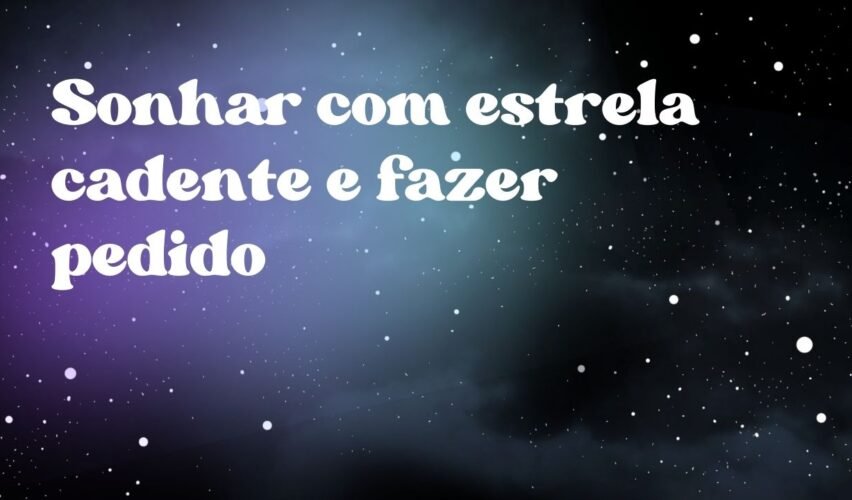 Sonhar com estrela cadente e fazer pedido