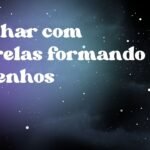 Sonhar com estrelas formando desenhos