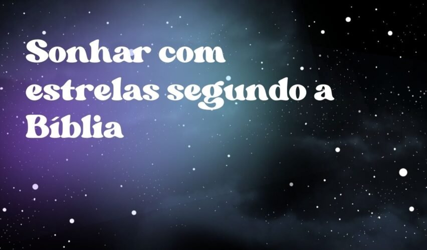 Sonhar com estrelas segundo a Bíblia