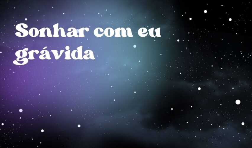 Sonhar com eu grávida