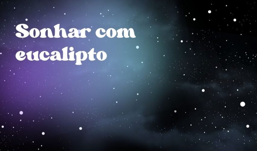 Sonhar com eucalipto