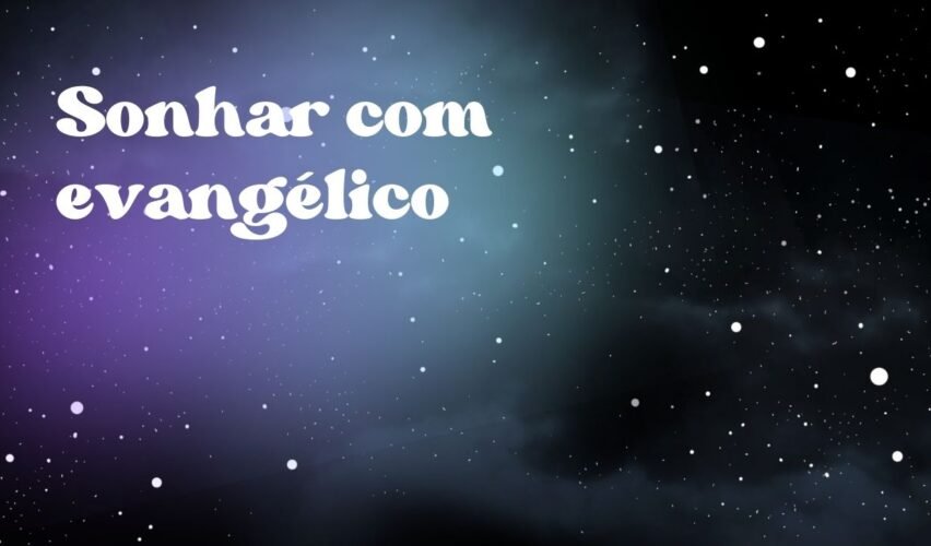 Sonhar com evangélico