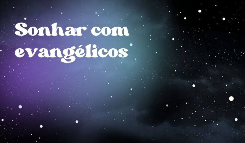 Sonhar com evangélicos