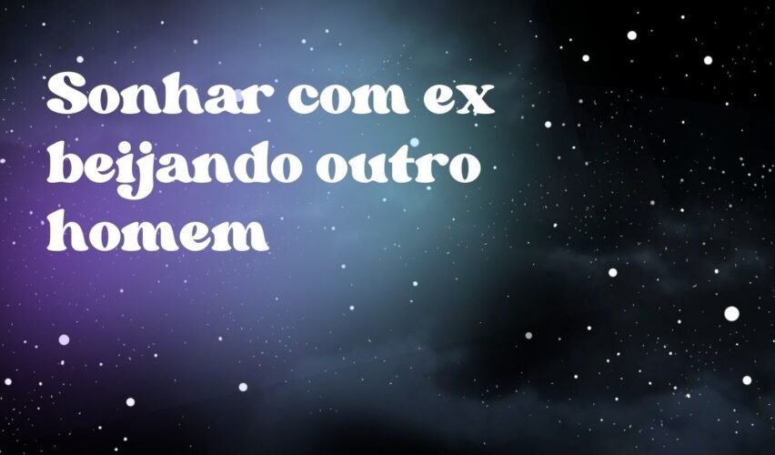 Sonhar com ex beijando outro homem