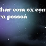 Sonhar com ex com outra pessoa
