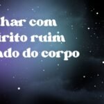 Sonhar com espírito ruim saindo do corpo