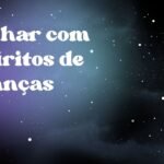 Sonhar com espíritos de crianças